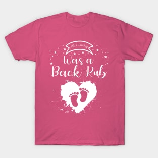 All I Wanted Was a Back Rub T-Shirt